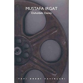 Duhuldeki Deney - Sinema Yazıları - Mustafa Irgat