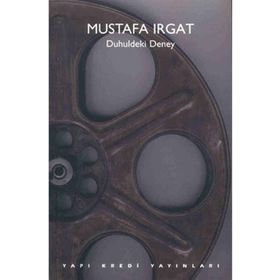 Duhuldeki Deney - Sinema Yazıları - Mustafa Irgat