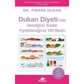 Dukan Diyeti’nde İstediğiniz Kadar Yiyebileceğiniz 100 Besin - Pierre Dukan