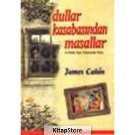 DULLAR KASABASINDAN MASALLAR VE ERKEKLER DİYARI TARİHÇESİNDEN NOTLAR - JAMES CANON