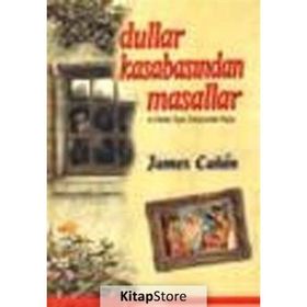 DULLAR KASABASINDAN MASALLAR VE ERKEKLER DİYARI TARİHÇESİNDEN NOTLAR - JAMES CANON