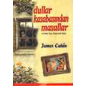 DULLAR KASABASINDAN MASALLAR VE ERKEKLER DİYARI TARİHÇESİNDEN NOTLAR - JAMES CANON