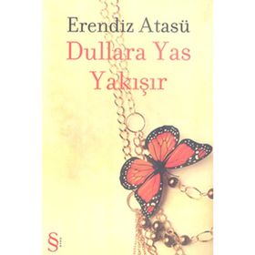 DULLARA YAS YAKIŞIR - ERENDIZ ATASÜ (ISBN:9789752899858)