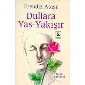 DULLARA YAS YAKIŞIR - ERENDIZ ATASÜ (ISBN:9789752899858)