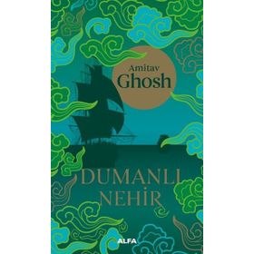Dumanlı Nehir - Amitav Ghosh