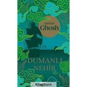 Dumanlı Nehir - Amitav Ghosh