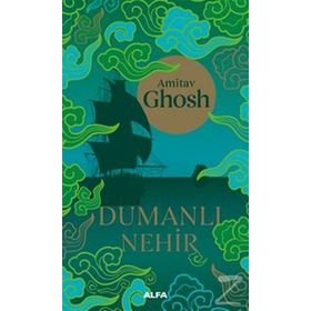 Dumanlı Nehir - Amitav Ghosh