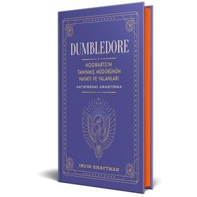 Dumbledore - Hogwarts'ın Tanınmış Müdürünün Hayatı ve Yalanları - Irvin Khaytman