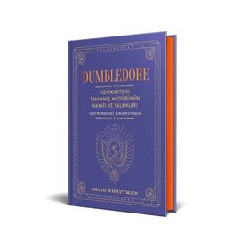 Dumbledore - Hogwarts'ın Tanınmış Müdürünün Hayatı ve Yalanları - Irvin Khaytman