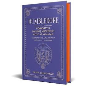 Dumbledore - Hogwarts'ın Tanınmış Müdürünün Hayatı ve Yalanları - Irvin Khaytman