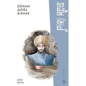 Dümeni Göğe Kırmak Piri Reis Emre Ergin
