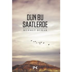 Dün Bu Saatlerde - Mehmet Burak