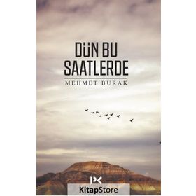 Dün Bu Saatlerde - Mehmet Burak