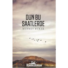 Dün Bu Saatlerde - Mehmet Burak