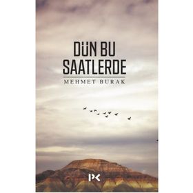 Dün Bu Saatlerde - Mehmet Burak