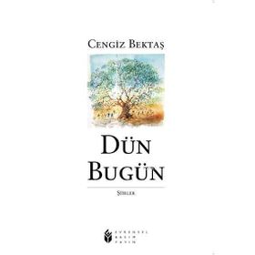 DÜN BUGÜN - CENGIZ BEKTAŞ