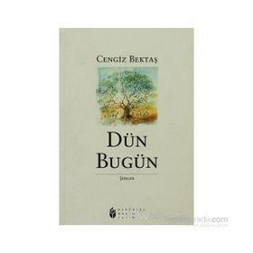 DÜN BUGÜN - CENGIZ BEKTAŞ
