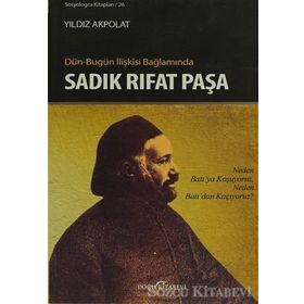 DÜN - BUGÜN İLIŞKISI BAĞLAMINDA SADIK RIFAT PAŞA - YILDIZ AKPOLAT