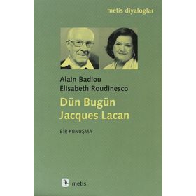 Dün Bugün Jacgues Lacan - Alain Badiou, Elisabeth Roudinesco