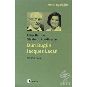 Dün Bugün Jacgues Lacan - Alain Badiou, Elisabeth Roudinesco