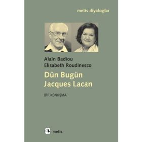 Dün Bugün Jacgues Lacan - Alain Badiou, Elisabeth Roudinesco