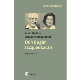 DÜN BUGÜN JACQUES LACAN - ALAIN BADIOU;ELISABETH ROUDINESCO
