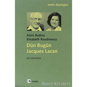 DÜN BUGÜN JACQUES LACAN - ALAIN BADIOU;ELISABETH ROUDINESCO