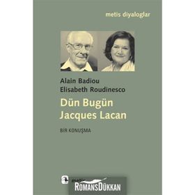 DÜN BUGÜN JACQUES LACAN - ALAIN BADIOU;ELISABETH ROUDINESCO