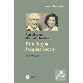 DÜN BUGÜN JACQUES LACAN - ALAIN BADIOU;ELISABETH ROUDINESCO