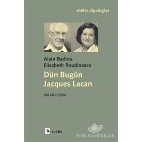 DÜN BUGÜN JACQUES LACAN - ALAIN BADIOU;ELISABETH ROUDINESCO