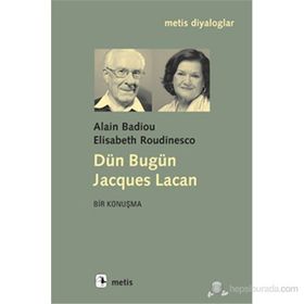 DÜN BUGÜN JACQUES LACAN - ALAIN BADIOU;ELISABETH ROUDINESCO
