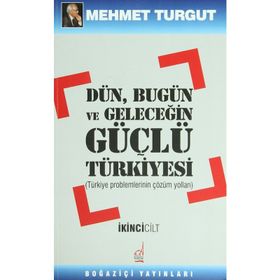 DÜN, BUGÜN VE GELECEĞİN GÜÇLÜ TÜRKİYESİ (2 CILT) - MEHMET TURGUT