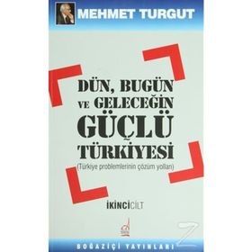 DÜN, BUGÜN VE GELECEĞİN GÜÇLÜ TÜRKİYESİ (2 CILT) - MEHMET TURGUT