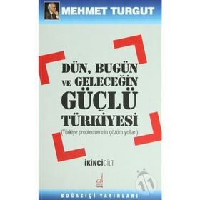 DÜN, BUGÜN VE GELECEĞİN GÜÇLÜ TÜRKİYESİ (2 CILT) - MEHMET TURGUT