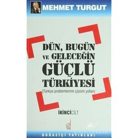DÜN, BUGÜN VE GELECEĞİN GÜÇLÜ TÜRKİYESİ (2 CILT) - MEHMET TURGUT