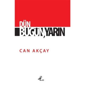 Dün, Bugün, Yarın - Can Akçay