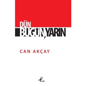 Dün, Bugün, Yarın - Can Akçay