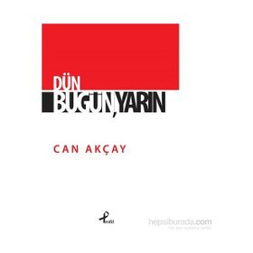 Dün, Bugün, Yarın - Can Akçay