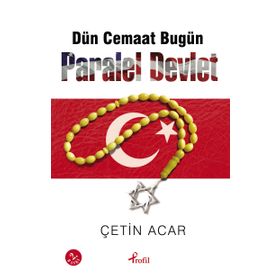 Dün Cemaat Bugün Paralel Devlet - Çetin Acar