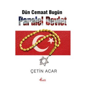 Dün Cemaat Bugün Paralel Devlet - Çetin Acar