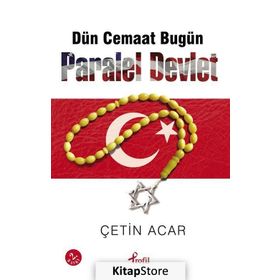 Dün Cemaat Bugün Paralel Devlet - Çetin Acar