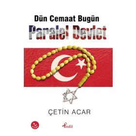 Dün Cemaat Bugün Paralel Devlet - Çetin Acar