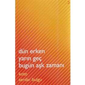 Dün Erken Yarın Geç Bugün Aşk Zamanı - Cinius Yayınları
