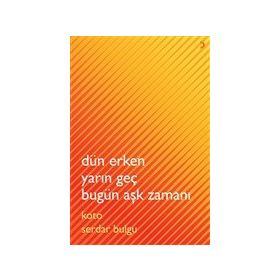 Dün Erken Yarın Geç Bugün Aşk Zamanı - Cinius Yayınları