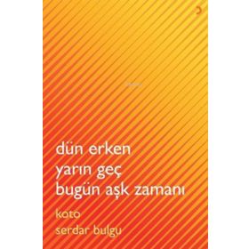 Dün Erken Yarın Geç Bugün Aşk Zamanı - Cinius Yayınları