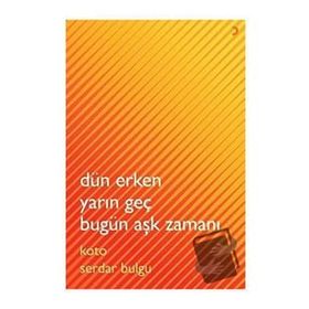 Dün Erken Yarın Geç Bugün Aşk Zamanı - Cinius Yayınları