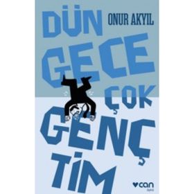 Dün Gece Çok Gençtim - Onur Akyil
