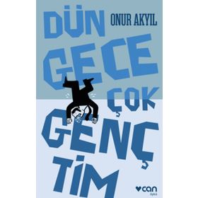 Dün Gece Çok Gençtim - Onur Akyil