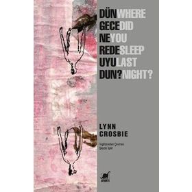 Dün Gece Nerede Uyudun? - Lynn Crosbie