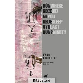 Dün Gece Nerede Uyudun? - Lynn Crosbie